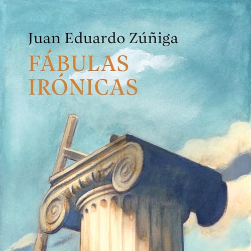 Enjoy F&amp;aacute;bulas ir&amp;oacute;nicas from Juan Eduardo Zúñiga episode artwork