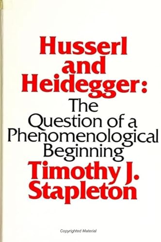 Husserl and Heidegger: The Question of a Phenomenological Beginning (Philosophy (Dis))