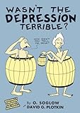 Wasn't the Depression Terrible?