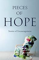 Pieces of Hope: Stories of Encouragement 099701153X Book Cover