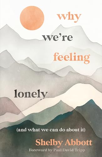 Why We’re Feeling Lonely (and What We Can Do About It)