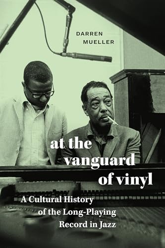 At the Vanguard of Vinyl: A Cultural History of the Long-Playing ...