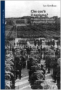 Che cos'è il nazismo? Problemi interpretativi e prospettive di ricerca Che cos'è il nazismo? Problemi interpretativi e prospettive di ricerca