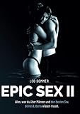 Epic Sex II: Alles, was du über Männer und den besten Sex deines Lebens wissen musst.
