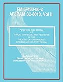 Planning and Design of Roads, Airfields, and Heliports in the Theater of Operations-Airfield and Heliport Design: Field Manual No. 5-430-00-2/AFJPAM 32-8013, Vol. II