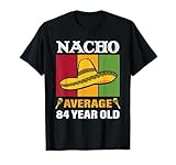 Photo Gallery nacho average 84 anni regali cinco de mayo 84° compleanno maglietta Photo Gallery nacho average 84 anni regali cinco de mayo 84° compleanno maglietta