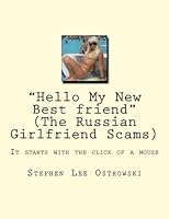 "Hello My New Best friend" (The Russian Girlfriend Scams) 1479101826 Book Cover