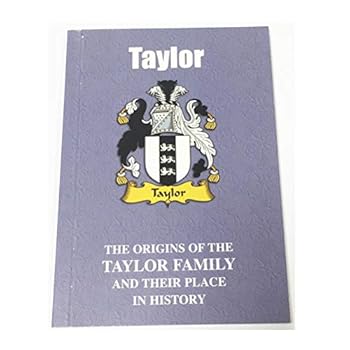 Paperback Taylor: The Origins of the Taylor Family and Their Place in History (English Name Mini-Book) Book