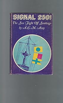 Signal 250!: The sea fight off Santiago