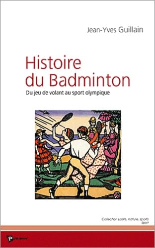 L'Histoire du badminton : Du jeu de volant au sport olympique