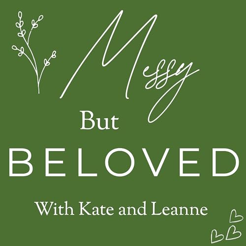 Couverture de Messy but Beloved: A podcast for christian teen and tween girls