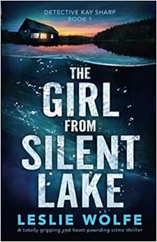 The Girl from Silent Lake: A totally gripping and heart-pounding crime thriller (Detective Kay Sharp) book cover