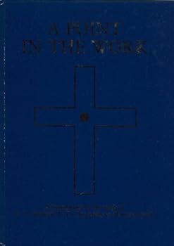 A Point In The Work A Continuation Of The Teaching Of The Work Of G. I. Gurdjieff, P. D. Ousprensky And Maurice Nicoll