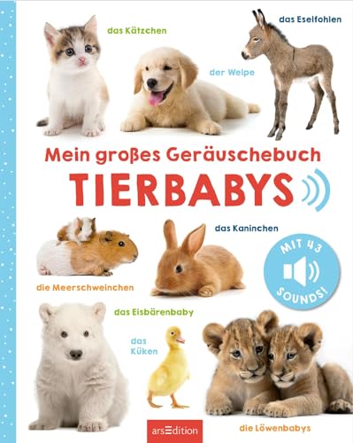 Mein großes Geräuschebuch – Tierbabys: Mit 43 Sounds | Hochwertiges Soundbuch mit realistischen Sounds für Kinder ab 24 Monaten