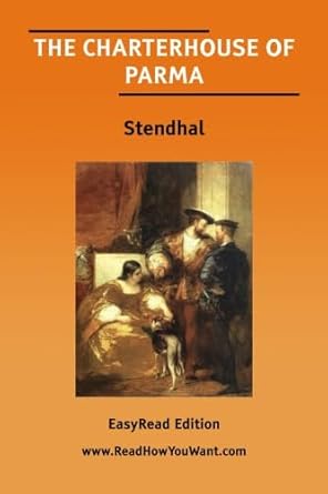 THE CHARTERHOUSE OF PARMA [EasyRead Edition]: Stendhal: 9781425033620 ...