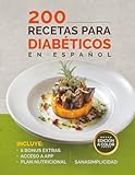 200 RECETAS PARA DIABÉTICOS EN ESPAÑOL: Fáciles y saludables para diabetes tipo 2 y prediabetes, con plan nutricional y recursos extra para controlar la glucosa sin miedo. (Spanish Edition)