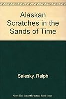 Alaskan Scratches in the Sands of Time 0877704686 Book Cover
