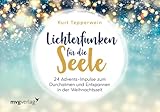 Lichterfunken für die Seele: 24 Advents-Impulse zum Durchatmen und Entspannen in der Weihnachtszeit