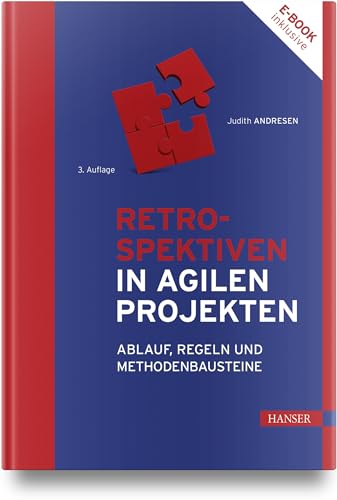 Retrospektiven in agilen Projekten: Ablauf, Regeln und Methodenbausteine