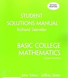 Basic College Mathematics, 4th Edition, Revised, STUDENT SOLUTIONS MANUAL (Includes answers to...