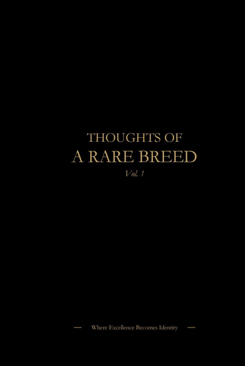 THOUGHTS OF A RARE BREED: Where Excellence Becomes Identity