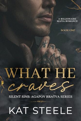 What He Craves: A Billionaire Mafia Romance (Silent Sins: Agapov Bratva Series Book 1)