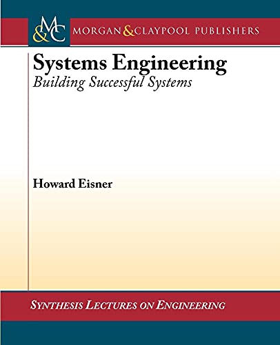 Systems Engineering: Building Successful Systems (Synthesis Lectures on Engineering #14)