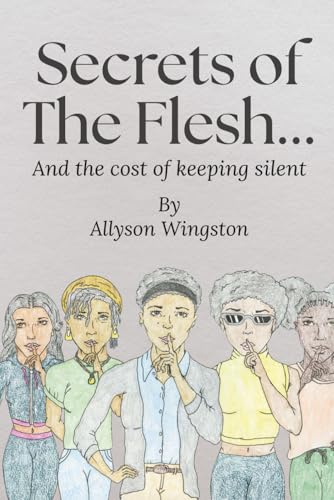 Secrets of the Flesh: and the cost of keeping silent