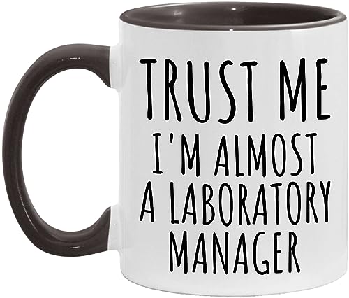 Trust Me I'm Almost A Laboratory Manager Ceramic Coffee Mug - Laboratory Manager Gift - Laboratory Manager Mug White/Black - 11oz