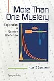  More Than One Mystery: Explorations In Quantum Interference