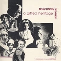 Wisconsin Women: A Gifted Heritage 0910122636 Book Cover