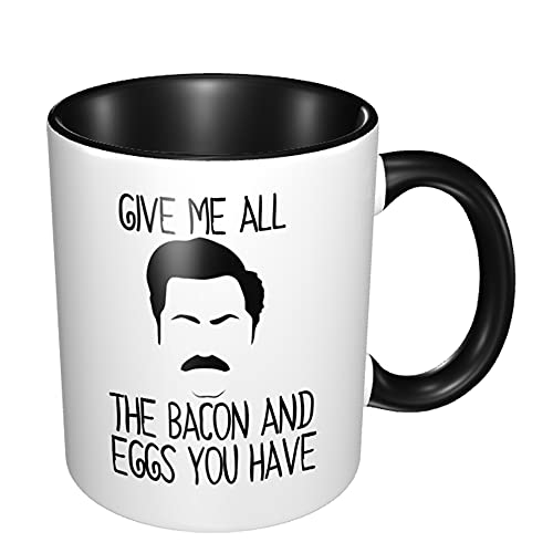 Give Me All The Bacon And Eggs You Have - Funny White Mug 11oz Coffee Mugs or Tea Cup Black