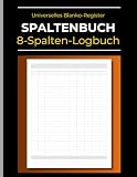 Das universelle Spaltenbuch (A4) mit 8 Spalten: Blanko-Logbuch und Register für Buchhaltung, Inventar und betriebliche Datenerfassung