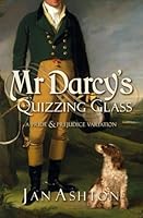 Mr Darcy's Quizzing Glass: A Pride and Prejudice Variation (Pride, Prejudice and Romance) 1967030618 Book Cover