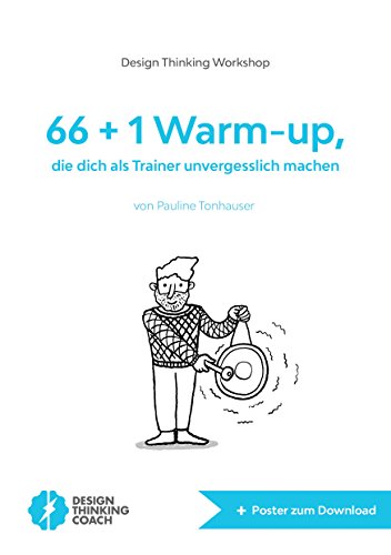 Design Thinking Workshop: 66 + 1 Warm-up, die dich als Trainer unvergesslich machen (German Edition)