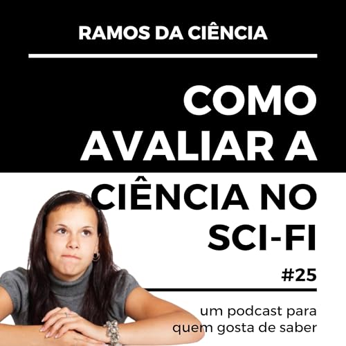25 - Como avaliar a ci&ecirc;ncia no sci-fi