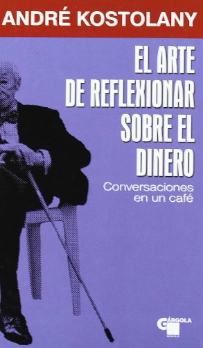 Arte de reflexionar sobre el dinero, el (SIN COLECCION)