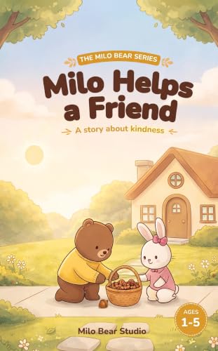  Milo Helps a Friend: Kindness Picture Book for Toddlers Ages 1–5 — A Gentle Bedtime Story About Helping Others & Friendship (The Milo Bear Series 1) (English Edition)