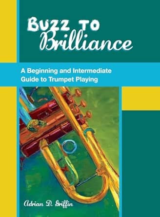 Buzz to Brilliance: A Beginning and Intermediate Guide to Trumpet Playing book cover