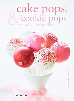 Hardcover Cake Pops, Cookie Pops y Tartas Decoradas: Sueños Dulces (Spanish Edition) [Spanish] Book