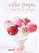 Cake Pops, Cookie Pops Y Tartas Decoradas. Sueños Dulces (Nueva Gastronomía)