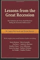 Lessons from the Great Recession: Real Solutions for Every Small Business Riding the Economic Rollercoaster 1477420312 Book Cover