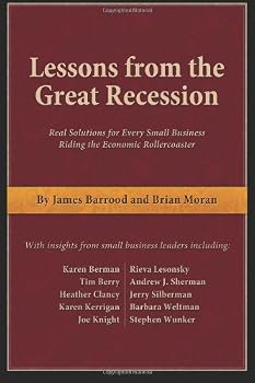 Paperback Lessons from the Great Recession: Real Solutions for Every Small Business Riding the Economic Rollercoaster Book