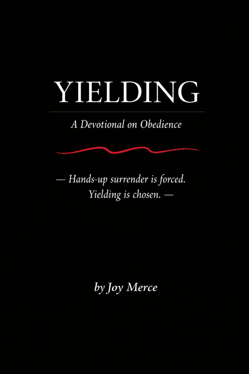 YIELDING: Becoming Aligned With God—One Yielded Moment at a Time