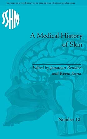 A Medical History of Skin: Scratching the Surface A Medical History of Skin: Scratching the Surface book cover