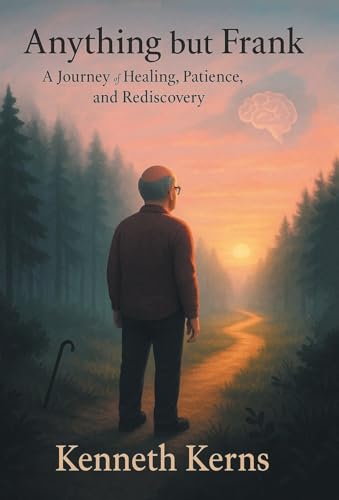Anything But Frank: A Journey Of Healing, Patience, And Rediscovery