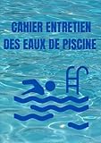 ☼ CARNET ENTRETIEN DES EAUX DE PISCINE: ☼ REGISTRE SANITAIRE DES EAUX DE PISCINE DE PARTICULIER │☼ Le Suivi et La Qualité de L'Eau de Votre Piscine │☼ ... Dureté, pH│☼Pour Particulier ou Pro