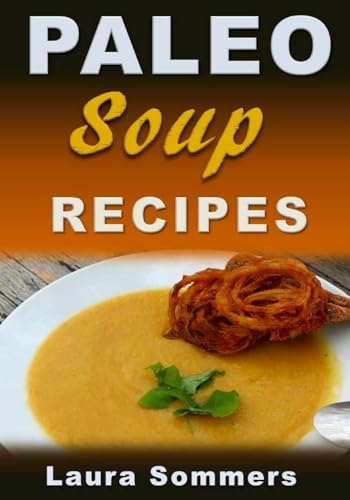 Paleo Soup Recipes (Soup and Stew Recipes)