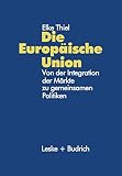 Die Europäische Union: Von der Integration der Märkte zu gemeinsamen Politiken