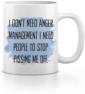 I Don't Need Anger Management I Need People to Stop Pissing Me Off Mug Sarcasm Sarcastic Funny, Humour, Joke, Friend Gift Cup Birthday Christmas, Ceramic Mugs
